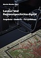 Landes- und Regionalgeschichte digital. Angebote – Bedarfe – Perspektiven, hrsg. von Martin Munke, Dresden, Thelem, 2022, ISBN 978-3–95908-529-8, Open Access: urn:nbn:de:bsz:14-qucosa2-744325