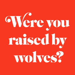 Were You Raised By Wolves%3F Podcast Cover Art.png