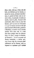 Jésus ; mais, outre que c’était, chez les Juifs, une habitude que les femmes, et surtout les veuves, suivissent leurs docteurs, la parole du Christ avait un accent si doux, si persuasif, si tendre ; sa morale, toute de piété, d’amour et de miséricorde, allait si bien au cœur des femmes, qu’il n’y avait rien d’étonnant à ce que les femmes suivissent celui qui avait ressuscité la fille de Jaïre, pardonné à Madeleine, et sauvé la vie à la femme adultère. D’un autre côté, il y avait dans Jésus quelque chose de mélancolique, de suave, presque de féminin, qui donnait à sa vue et à sa parole un charme irrésistible ; — charme qui, nous l’avons déjà dit, s’exerçait particulièrement sur les femmes, mais en imposant au sentiment qu’il éveillait