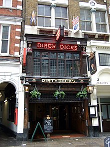 Dirty Dicks is a Bishopsgate pub named after Dirty Dick, who once owned it and was notoriously filthy. Dirty Dick's - geograph.org.uk - 821364.jpg