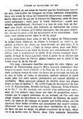 Il ressort de ces notes de Cartier que les Toudamens venant du sud, c’est-à-dire les Iroquois de triste mémoire d’autrefois, deux ans avant la venue de l’immortel découvreur, avaient massacré, dans une île qui est le travers du Saguenay, près de deux cents personnes ; voici pour le fonds historique ; quant aux détails, naturellement, l’écrivain y a mis du sien, tout en faisant une étude sérieuse des endroits où habitaient les tribus en cause et le chemin qu’il fallut parcourir, les uns pour s’abriter, les autres pour venir les surprendre et les exterminer. Ceci posé, nous allons entrer dans le vif du sujet. Le printemps était venu et sur la région du Témiscouata, la neige étant disparue, la chasse à l’orignal, au caribou, au castor, à l’ours, au vison, au loup-cervier, au porc-épic, à la loutre, était terminée ; c’était le temps alors, pour nos Malachites de descendre au bord du fleuve, aux embouchures des rivières pour y commencer la pêche et la chasse toujours abondante, lorsque le Saint-Laurent vient à peine de se libérer des glaces amoncelées de l’hiver, glaces fondues par le soleil et les vents doux de la fin d’avril. Un jour, cinquante familles sauvages de cette région, qui s’étend de Témiscouata jusqu’à Métis avaient abandonné leur wigwams pour venir s’établir à la Baie du Bic et y vivre pendant quelques temps de cette vie douce de printemps, en face de la mer si belle, si vaste, si attirante, surtout lorsque le soleil vient jeter sur cette nature printanière ses rayons attiédis et vivifiants. Mais pourquoi essayer de décrire ainsi nos plages d’eau en bas de Québec ? Ne suffit-il pas de les nommer de leur nom de Kamouraska, Rivière-du-Loup, Cacouna, Trois-Pistoles et le Bic ? Le Bic surtout, cet endroit d’un pittoresque ravissant où l’on admire sans cesse une baie de proportion majestueuse que le regard embrasse en un instant, où l’on voit une plage coupée de dentelures et accidentée de falaises, de monticules, de caps et de champs où pousse une herbe saline, où l’on aperçoit deux belles rivières qui descendent des monts voisins, déversent leurs eaux pures aux deux extrémités de la baie ; en face, un peu au large, en pleine ouverture de la baie, rétrécie à sa sortie vers le fleuve, deux îlots escarpés immobiles