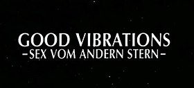 Good Vibrations Sex Vom Anderen Stern Wikipedia