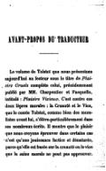 AVANT-PROPOS DU TRADUCTEUR Le volume de Tolstoï que nous présentons aujourd’hui au lecteur sous le titre de Plaisirs Cruels complète celui, précédemment publié par MM. Charpentier et Fasquelle, intitulé : Plaisirs Vicieux. C’est contre ces deux lèpres morales : la Cruauté et le Vice, que le comte Tolstoï, comme bien des moralistes avant lui, s’élève particulièrement dans ses nombreux écrits. Il montre que le plaisir que nous croyons éprouver dans certains cas n’est qu’une jouissance factice et dénaturée, parce qu’elle est basée sur la cruauté ou le vice que la saine morale ne peut pas approuver.