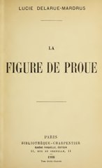 Lucie Delarue-Mardrus, La Figure de proue, 1908    
