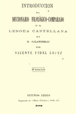 Миниатюра для Файл:Introduccion al diccionario filologico comparado de la lengua castellana de M. Calandrelli - Vicente Fidel Lopez.pdf