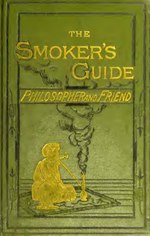 Миниатюра для Файл:The smoker's guide, philosopher and friend - what to smoke - what to smoke with - and the whole "what's what" of tobacco... (IA b28085826).pdf