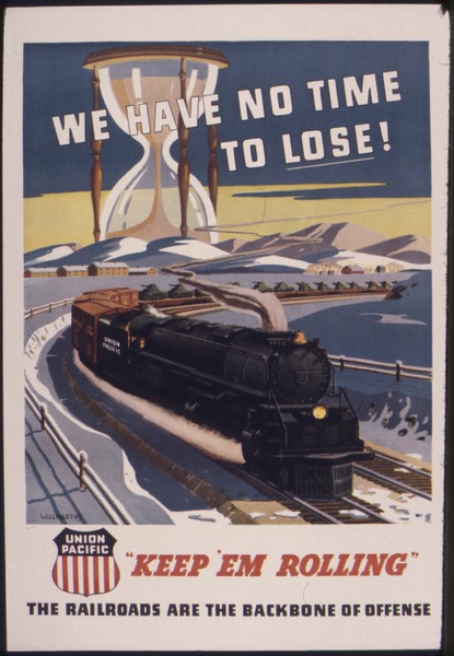 File:We have no time to lose^ "Keep `em rolling." The railroads are the backbone of offense. - NARA - 535163.tif