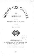 NOUVEAUX CONTES PAR ANDERSEN TRADUITS PAR SOLDI — REVUS PAR DE GRAMONT Quatrième édition BIBLIOTHÈQUE D’ÉDUCATION ET DE RÉCRÉATION J. HETZEL ET Cie, 18, RUE JACOB PARIS