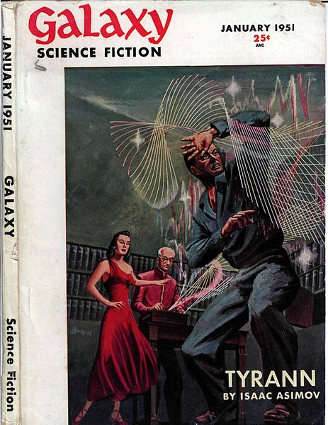 The first installment of Asimov's Tyrann was the cover story in the fourth issue of Galaxy Science Fiction in 1951. The novel was issued in book form 