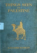 Thumbnail for File:Things seen in Palestine (IA thingsseeninpale00good).pdf