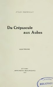 Jules Tremblay, Du crépuscule aux aubes, 1917    