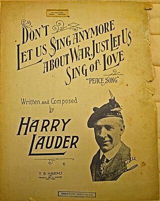 <span class="mw-page-title-main">Don't Let Us Sing Anymore About War, Just Let Us Sing of Love (Peace Song)</span> 1918 song by Harry Lauder