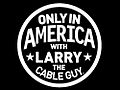 Thumbnail for Only in America with Larry the Cable Guy