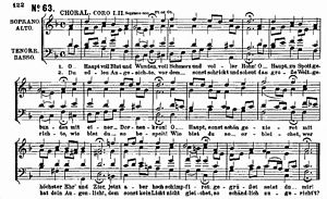 Bach's four-part chorale setting of "O Haupt voll Blut und Wunden" as it appears in St Matthew Passion. Bach Matthauspassion O Haupt voll Blut und Wunden.jpg