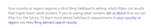 Notice reading "Your country or region requires a strict Bing SafeSearch setting, which filters out results that might return adult content. If you're seeing adult content, tell us about it so we can filter it in the future. To learn more about SafeSearch requirements in your country or region, see How Bing delivers search results." Safesearch bing force.png