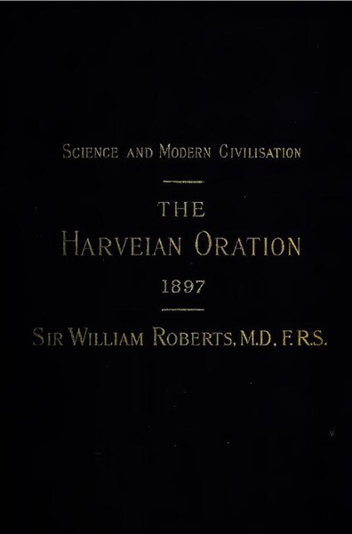 File:Science and modern civilisation - the Harveian oration - delivered before the Royal College of Physicians, October 18, 1897 (IA b24976039).pdf