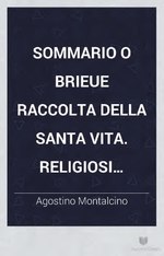 Thumbnail for File:Sommario o brieue raccolta della santa vita. religiosi costumi, &amp; stupendissimi miracoli del glorioso padre San Giacomo da Camien di Cracouia nobile polacco dell'ordine de frati predicatori (IA bub gb GJmWrdqj0egC 2).pdf