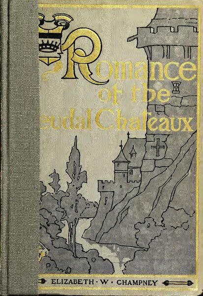 File:The romance of the feudal châteaux (IA cu31924014200582).pdf