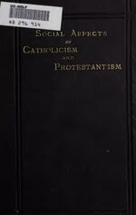 Миниатюра для Файл:Social aspects of Catholicism and Protestantism in their civil bearing upon nations (IA socialaspectsofc00haulrich).pdf
