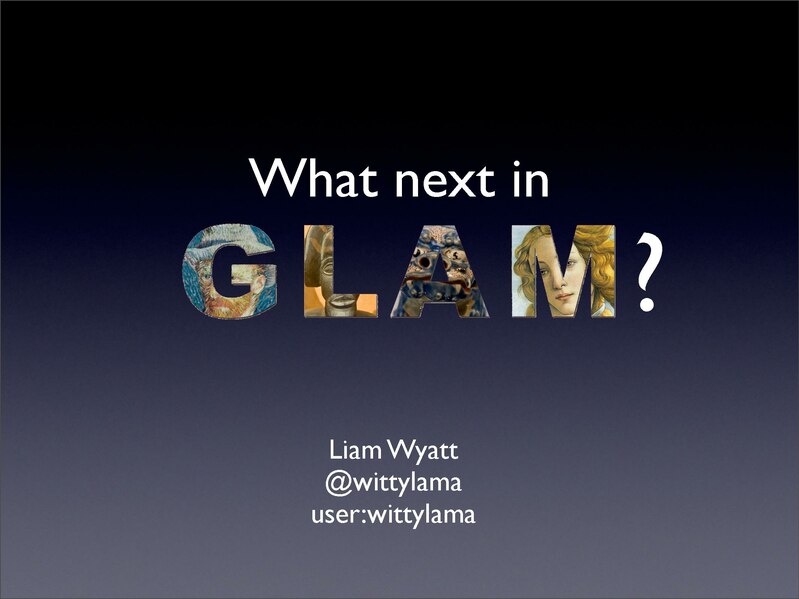 File:Wikimania 2011 - What next in GLAM.pdf