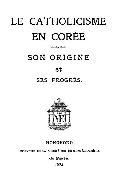 File:Missions étrangères de Paris - Le catholicisme en Corée, son origine et ses progrès, 1924.pdf