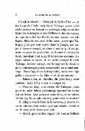 C’était le chacal — Tabaqui le Lèche-Plat — et les loups de l’Inde méprisent Tabaqui parce qu’il rôde partout faisant du grabuge, colportant des histoires et mangeant des chiffons et des morceaux de cuir dans les tas d’ordures aux portes des villages. Mais ils ont peur de lui aussi, parce que Tabaqui, plus que tout autre dans la jungle, est sujet à devenir enragé, et alors il oublie qu’il ait jamais eu peur de quelqu’un, et il court à travers la forêt, mordant tout ce qu’il trouve sur sa route. Le tigre même se sauve et se cache lorsque le petit Tabaqui devient enragé, car la rage est la chose la plus honteuse qui puisse surprendre un animal sauvage. Nous l’appelons hydrophobie, mais eux l’appellent dewanee — la folie — et ils se sauvent : — Entre alors, et cherche, dit Père Loup avec raideur ; mais il n’y a rien à manger ici. — Pour un loup, non, certes, dit Tabaqui ; mais pour un aussi mince personnage que moi, un os sec est un festin. Que sommes-nous donc, nous autres Gidur log (le peuple chacal), pour trier et choisir ? Il obliqua vers le fond de la caverne, y trouva un os de chevreuil où restait quelque viande, s’assit et en fit craquer le bout avec joie. — Merci pour ce bon repas ! dit-il en se léchant