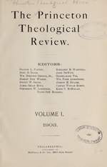 Princeton Theological Review, Volume 1, Number 1 (1903) Princeton Theological Review, Volume 1, Number 1 (1903).djvu
