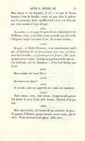 Mais depuis le roi Jacques, il n’y a eu que de beaux hommes dans la famille ; voyez un peu dans la galerie tous les portraits, hein ! quelles têtes ! et je suis bien sûr que votre cousin n’a pas dérogé. ANNA. Au moins, tu n’as pas fait part de tes conjectures à sir Williams : c’est, pour éviter toute querelle que j’ai voulu l’éloigner ; emporté comme il est, lui et mon cousin… CALEB. Et puis, ce diable d’homme, tout manufacturier qu’il est, a l’habitude de ne pas manquer son coup, et l’honneur de la famille… (regardant par la fenêtre.) Eh ! mais, qu’aperçois-je ? miss… Quelqu’un qui descend de cheval… Cet uniforme, cet air distingué… C’est lord Derby sans doute. ANNA. Mon cousin ! ah ! mon Dieu ! CALEB. Qu’avez-vous donc ? ANNA. Je ne sais ; mais son approche me cause une émotion… CALEB. Tant mieux, miss, tant mieux, lorsqu’un joli garçon fait battre le cœur d’une jolie femme, l’amour n’est pas loin. ANNA. Mon cher Caleb, j’ai besoin de me remettre un peu… Ce pauvre Williams, que je renvoie, mon cousin, qui arrive… Tu le recevras à ma place. (Elle sort.)