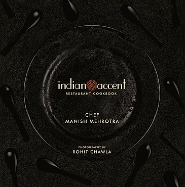 Indian Accent Restaurant Cookbook - By Manish Mehrotra Date of Publication : 1st February 2016