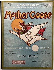 Front cover to sheet music for Mother Goose. This Little Gem Book was published in 1904 and contained new music by Robert Fiegler and L. Robini. Their music was not in the original stage production; although it did use George V. Hobart's lyrics. Mother Goose, musical.jpg