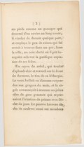 ses pieds comme un passager qui descend d’un navire au long cours, il résolut de dormir quelque part, et employa le peu de raison qui lui restait à trouver dans un pré, hors la ville, un coin abrité où il pût incognito achever la pacifique expiation de ses folies. Un rayon du soleil, qui tomba d’aplomb clair et vermeil sur le front du dormeur, le tira de sa léthargie. La rosée brillait en diamans suspendue aux grappes du maïs, et la cigale commençait à secouer ses jolies ailes de gaze gommée qui reprenaient l’irisation du prisme avec l’éclat du jour. Le pauvre Laorens tâcha de soulever aussi ses membres