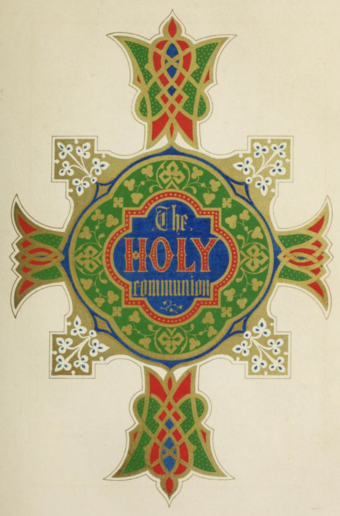 Illuminated title of "The Holy Communion" from the 1845 illustrated Book of Common Prayer, designed by Owen Jones.