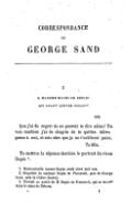 CORRESPONDANCE DE GEORGE SAND I À MADAME MAURICE DUPIN[1] QUI ALLAIT QUITTER NOHANT[2] 1812. Que j’ai de regret de ne pouvoir te dire adieu ! Tu vois combien j’ai de chagrin de te quitter. Adieu pense à moi, et sois sûre que je ne t’oublierai point. Ta fille. Tu mettras la réponse derrière le portrait du vieux Dupin[3].