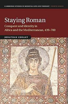 Staying Roman by Jonathan Conant, 2015, from the fourth series of Cambridge Studies in Medieval Life and Thought. Staying Roman - Cambridge Studies in Medieval Life and Thought Fourth Series.jpg