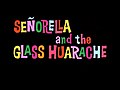 Thumbnail for Señorella and the Glass Huarache