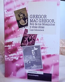 Gregor Mac Gregor, Rey de los Mosquitos y otras obras por Lupe Gehrenbeck.