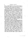 d’eux, du degré d’autorité que vous êtes dans le dessein de m’accorder à leur égard, & des bornes que vous donnerez à mes droits pour les récompenses & les châtimens. Il est probable, Monsieur, que m’ayant fait la faveur de m’agréer dans votre maison avec un appointement honorable & des distinctions flatteuses, vous avez attendu de moi des effets qui répondissent à des conditions si avantageuses, & l’on voit bien qu’il ne falloit pas tant de frais ni de façons pour donner à Messieurs vos enfans un précepteur ordinaire qui leur apprît le rudiment, l’orthographe & le catéchisme : je me promets bien aussi de justifier de tout mon pouvoir les espérances favorables que vous avez pu concevoir sur mon compte, & tout plein d’ailleurs de fautes & de foiblesses, vous ne me trouverez jamais à me démentir un instant sur le zele & l’attachement que je dois à mes éleves. Mais, Monsieur, quelques soins & quelques peines que je puisse prendre, le succès est bien éloigné de dépendre de moi seul. C’est l’harmonie parfaite qui doit régner entre nous, la confiance que vous daignerez m’accorder, & l’autorité que vous me donnerez sur mes éleves qui décidera de l’effet de mon travail. Je crois, Monsieur, qu’il vous est tout manifeste qu’un homme qui n’a sur des enfans des droits de nulle espece, sois pour rendre ses instructions aimables, soit pour leur donner du poids, ne prendra jamais d’ascendant sur des esprits qui, dans le fond, quelque précoces qu’on les veuille supposer, réglent toujours à certain âge les trois quarts de leurs opérations sur les impressions des sens. Vous sentez aussi qu’un maître obligé de porter ses plaintes sur