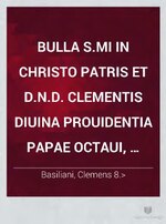 Миниатюра для Файл:Bulla S.mi in Christo patris et D.N.D. Clementis diuina prouidentia papae octaui, confirmationis &amp; innouationis alterius bullae fel.rec. Gregorii papae 13. editae super approbatione (IA bub gb J8SF8PskzBcC).pdf