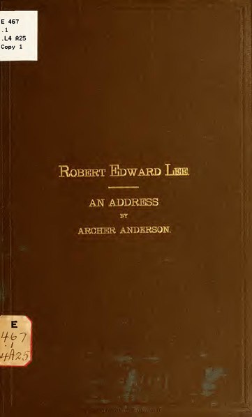 File:Robert Edward Lee. An address delivered at the dedication of the monument to General Robert Edward Lee at Richmond, Virginia, May 29, 1890 (IA robertedwardleea00ande).pdf