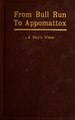 From Bull Run to Appomattox; a boy's view (IA frombullruntoapp01hopk).pdf