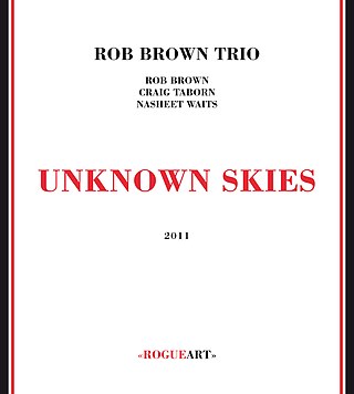 <i>Unknown Skies</i> 2011 live album by Rob Brown