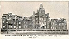 Hebrew Orphan Asylum of New York (built 1884, demolished 1955-1956) depicted here in 1893. Hebrew Benevolent and Orphan Asylum, Amsterdam Avenue, New York.jpg