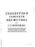 COLLECTION COMPLETE DES ŒUVRES DE J. J. ROUSSEAU. TOME TROISIEME.