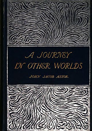 <i>A Journey in Other Worlds</i> 1894 novel by John Jacob Astor IV