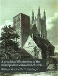 Thumbnail for File:A graphical illustration of the metropolitan cathedral church of Canterbury - accompanied by a history and description ... of that venerable fabric ... - also comprising biographical (IA CathedralChurchOfCanterbury).pdf