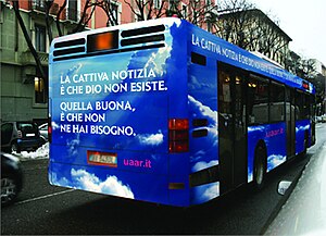 The original Italian Atheist Bus ad.: "The bad news is that God does not exist. The good news is that you don't need it" Bus ateo uaar.jpg