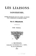 LES LIAISONS DANGEREUSES, LETTRES RECUEILLIES DANS UNE SOCIÉTÉ, ET PUBLIÉES POUR L’INSTRUCTION DE QUELQUES AUTRES ; Par C. DELACLOS. TOME PREMIER. À BRUXELLES, LIBRAIRIE UNIVERSELLE DE J. ROZEZ, 87, rue de la Madeleine. 1869