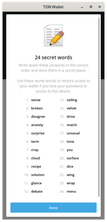 For access to wallets uses 24 secret words, on the basis of which calculates 256-bit private key of the wallet TON wallet seed example.png