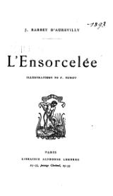 Barbey d’Aurevilly - L’Ensorcelée, Lemerre, 1916.djvu