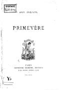 LOUIS TIERCELIN PRIMEVÈRE PARIS ALPHONSE LEMERRE, ÉDITEUR 27-31, PASSAGE CHOISEUL, 27-31 MDCCCLXXXI